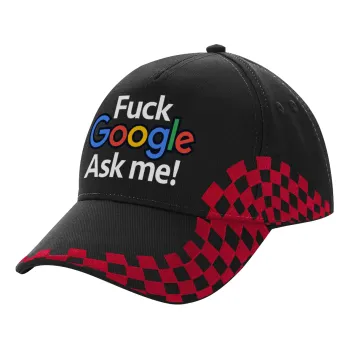 Fuck Google, Ask me!, Adult Cap RACING Ultimate Black/Red, (100% COTTON DRILL, ADULT, UNISEX, ONE SIZE)