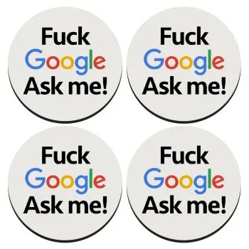 Fuck Google, Ask me!, SET of 4 round wooden coasters (9cm)