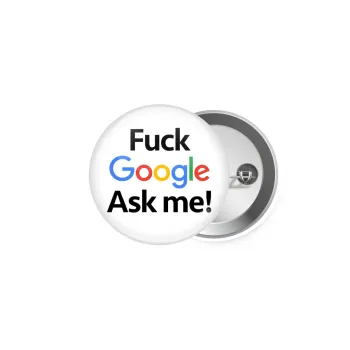 Fuck Google, Ask me!, Κονκάρδα παραμάνα 5cm