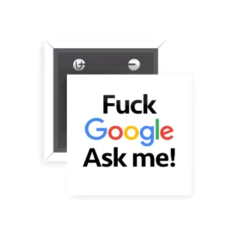 Fuck Google, Ask me!, Κονκάρδα παραμάνα τετράγωνη 5x5cm