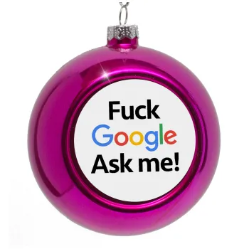 Fuck Google, Ask me!, Purple Christmas tree ornament bauble 8cm