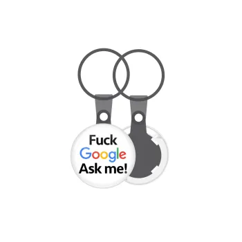 Fuck Google, Ask me!, Μπρελόκ mini 2.5cm
