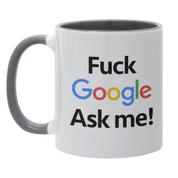 Fuck Google, Ask me!, Mug colored grey, ceramic, 330ml