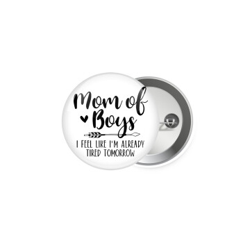 Mom of boys i feel like im already tired tomorrow, Κονκάρδα παραμάνα 5cm