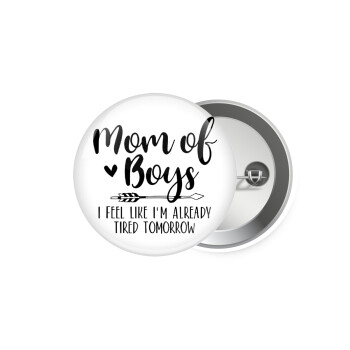 Mom of boys i feel like im already tired tomorrow, Κονκάρδα παραμάνα 5.9cm