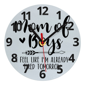 Mom of boys i feel like im already tired tomorrow, Ρολόι τοίχου γυάλινο (20cm)