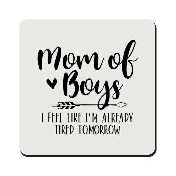 Mom of boys i feel like im already tired tomorrow, Τετράγωνο μαγνητάκι ξύλινο 9x9cm
