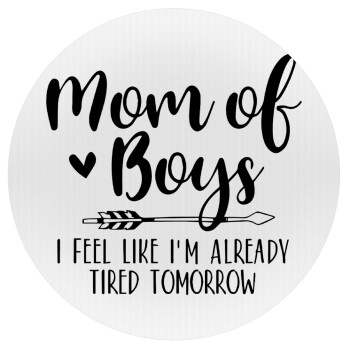 Mom of boys i feel like im already tired tomorrow, Mousepad Στρογγυλό 20cm