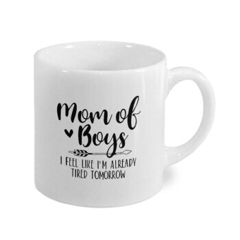 Mom of boys i feel like im already tired tomorrow, Κουπάκι κεραμικό, για espresso 150ml