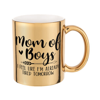 Mom of boys i feel like im already tired tomorrow, Mug ceramic, gold mirror, 330ml