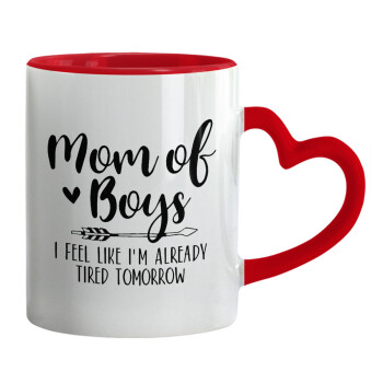 Mom of boys i feel like im already tired tomorrow, Mug heart red handle, ceramic, 330ml