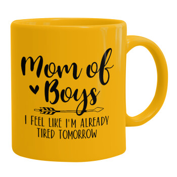 Mom of boys i feel like im already tired tomorrow, Κούπα, κεραμική κίτρινη, 330ml