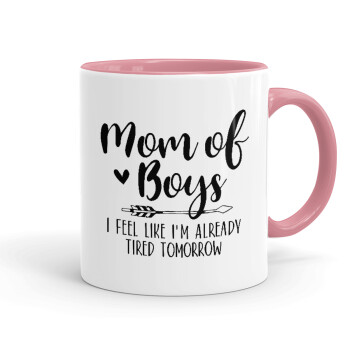 Mom of boys i feel like im already tired tomorrow, Κούπα χρωματιστή ροζ, κεραμική, 330ml