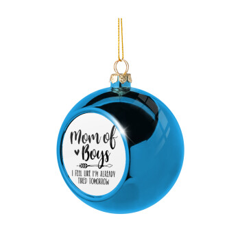 Mom of boys i feel like im already tired tomorrow, Χριστουγεννιάτικη μπάλα δένδρου Μπλε 8cm