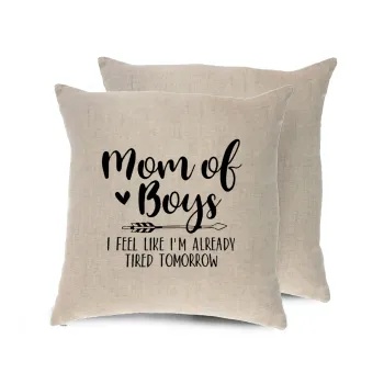 Mom of boys i feel like im already tired tomorrow, Μαξιλάρι καναπέ ΛΙΝΟ 40x40cm περιέχεται το  γέμισμα