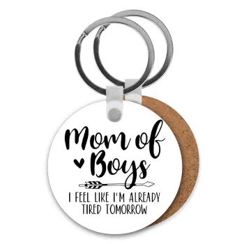 Mom of boys i feel like im already tired tomorrow, Μπρελόκ Ξύλινο στρογγυλό MDF Φ5cm