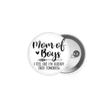 Mom of boys i feel like im already tired tomorrow, Κονκάρδα παραμάνα 5cm