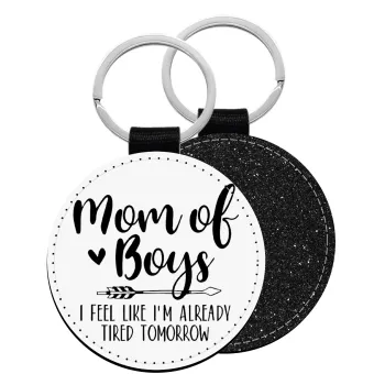 Mom of boys i feel like im already tired tomorrow, Μπρελόκ Δερματίνη, στρογγυλό ΜΑΥΡΟ (5cm)