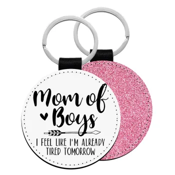 Mom of boys i feel like im already tired tomorrow, Μπρελόκ Δερματίνη, στρογγυλό ΡΟΖ (5cm)