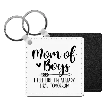 Mom of boys i feel like im already tired tomorrow, Μπρελόκ Δερματίνη, τετράγωνο ΜΑΥΡΟ (5x5cm)