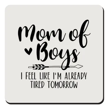 Mom of boys i feel like im already tired tomorrow, Τετράγωνο μαγνητάκι ξύλινο 9x9cm