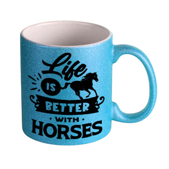 Life is Better with a Horses, Κούπα Σιέλ Glitter που γυαλίζει, κεραμική, 330ml