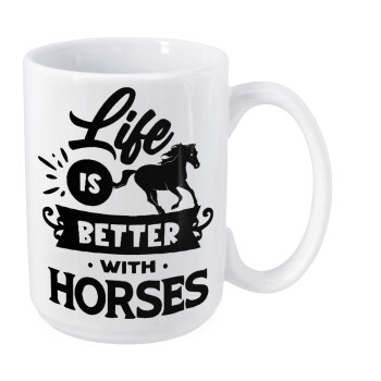 Life is Better with a Horses, Κούπα Mega, κεραμική, 450ml