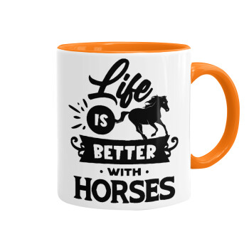 Life is Better with a Horses, Mug colored orange, ceramic, 330ml