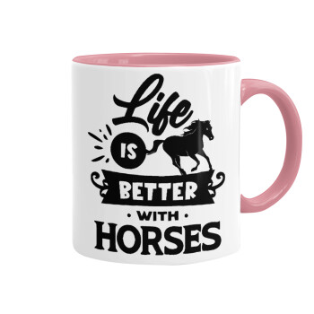 Life is Better with a Horses, Mug colored pink, ceramic, 330ml