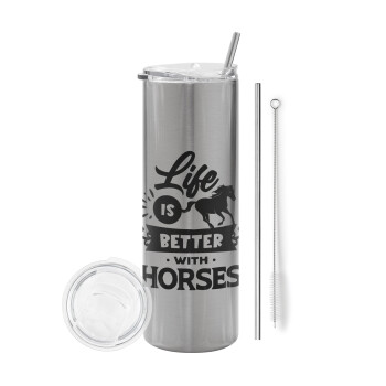 Life is Better with a Horses, Eco friendly ποτήρι θερμό Ασημένιο (tumbler) από ανοξείδωτο ατσάλι 600ml, με μεταλλικό καλαμάκι & βούρτσα καθαρισμού