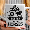   Life is Better with a Horses