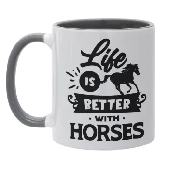 Life is Better with a Horses, Mug colored grey, ceramic, 330ml