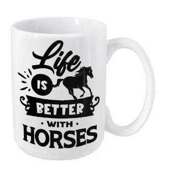 Life is Better with a Horses, Κούπα Mega, κεραμική, 450ml