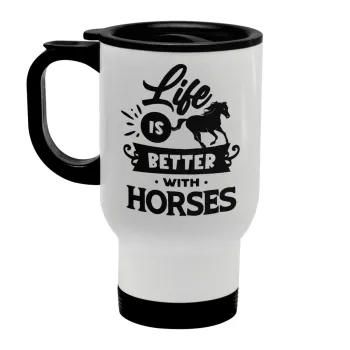 Life is Better with a Horses, Κούπα ταξιδιού ανοξείδωτη με καπάκι, διπλού τοιχώματος (θερμό) λευκή 450ml