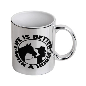 Life is Better with a Horse, Mug ceramic, silver mirror, 330ml