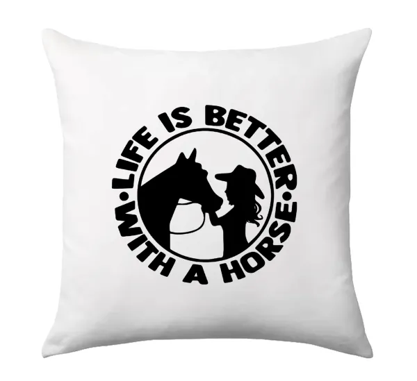 Life is Better with a Horse — Sofa cushion 40x40cm includes filling