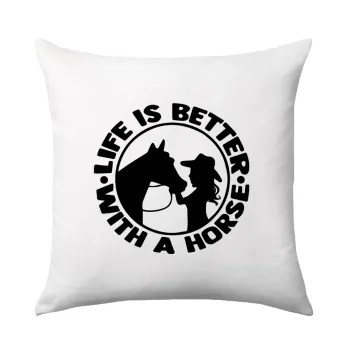 Life is Better with a Horse, Μαξιλάρι καναπέ 40x40cm περιέχεται το  γέμισμα