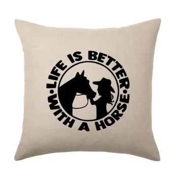 Life is Better with a Horse, Μαξιλάρι καναπέ ΛΙΝΟ 40x40cm περιέχεται το  γέμισμα