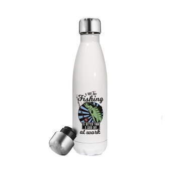 A bad day FISHING is better than a good day at work, Metal mug thermos White (Stainless steel), double wall, 500ml