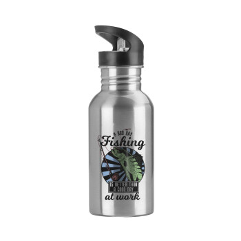 A bad day FISHING is better than a good day at work, Water bottle Silver with straw, stainless steel 600ml