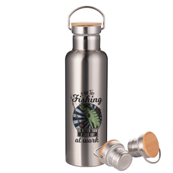 A bad day FISHING is better than a good day at work, Stainless steel Silver with wooden lid (bamboo), double wall, 750ml