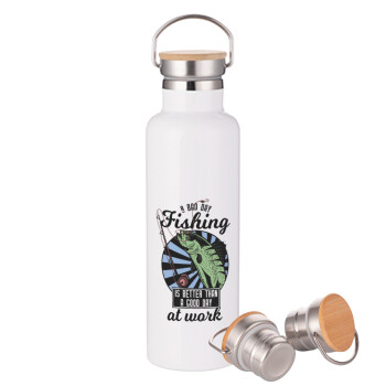 A bad day FISHING is better than a good day at work, Stainless steel White with wooden lid (bamboo), double wall, 750ml