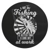 A bad day FISHING is better than a good day at work, Επιφάνεια κοπής γυάλινη στρογγυλή (30cm)