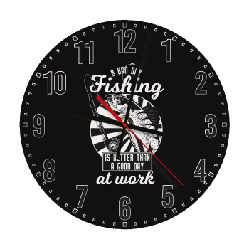 A bad day FISHING is better than a good day at work, Ρολόι τοίχου ξύλινο (30cm)