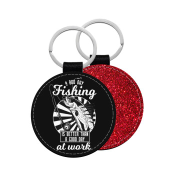 A bad day FISHING is better than a good day at work, Μπρελόκ Δερματίνη, στρογγυλό ΚΟΚΚΙΝΟ (5cm)