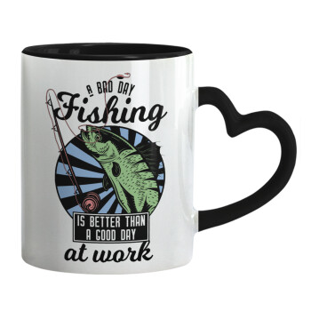 A bad day FISHING is better than a good day at work, Mug heart black handle, ceramic, 330ml