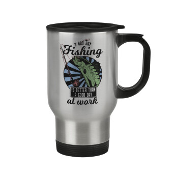 A bad day FISHING is better than a good day at work, Stainless steel travel mug with lid, double wall 450ml