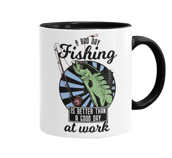 A bad day FISHING is better than a good day at work — 1