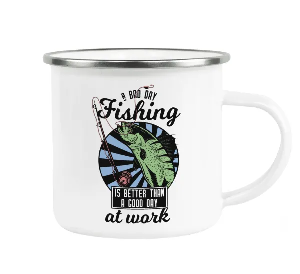 A bad day FISHING is better than a good day at work — 1