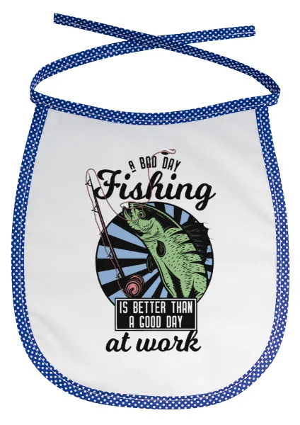 A bad day FISHING is better than a good day at work — 1